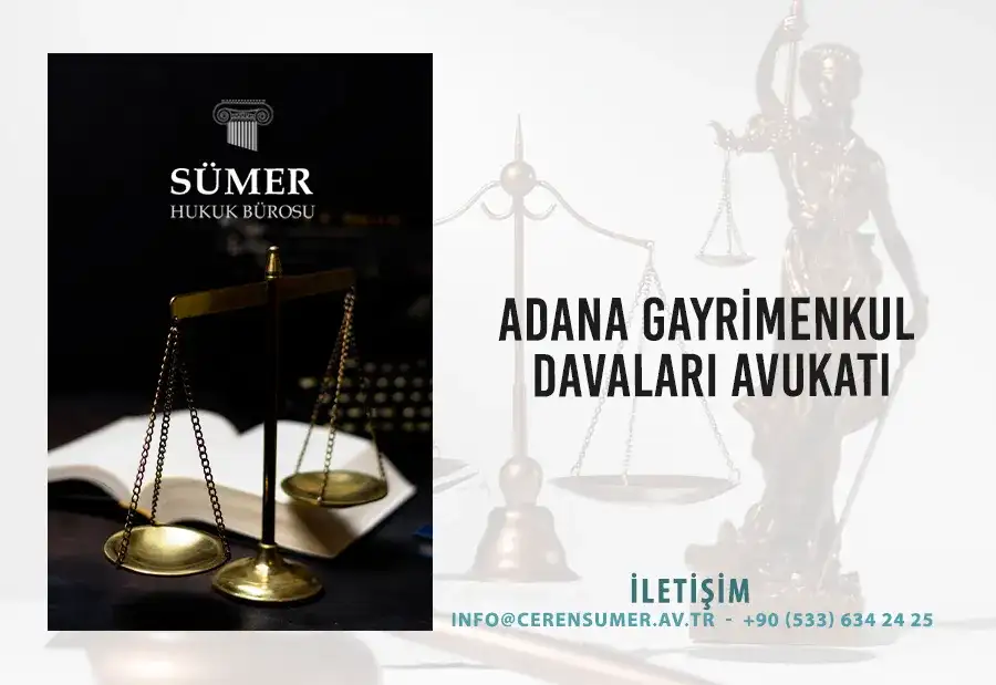 Adana Gayrimenkul Davaları Avukatı