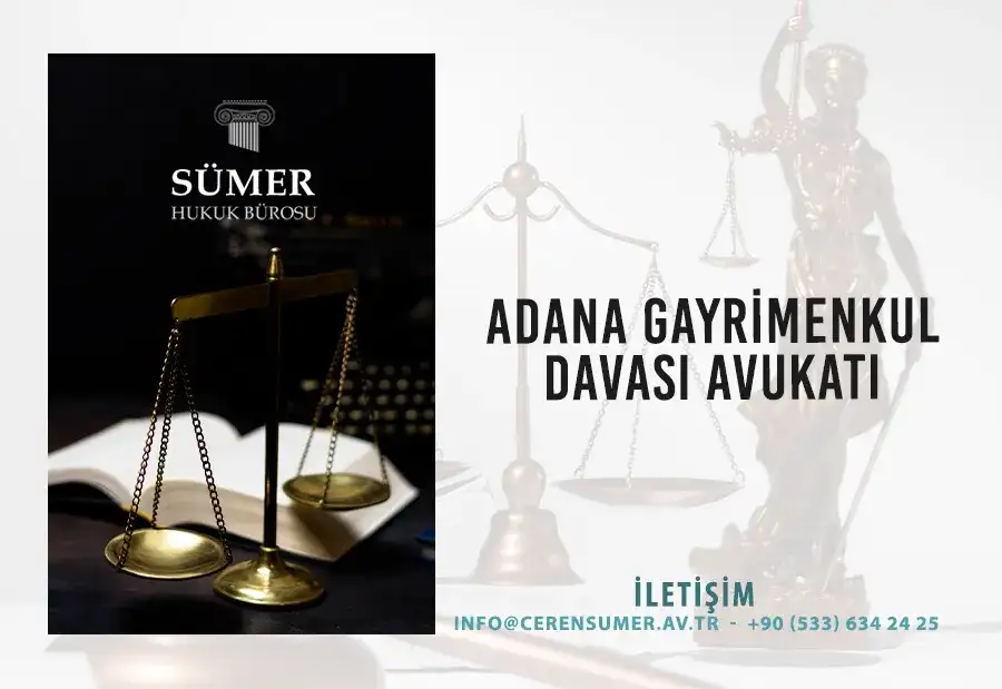 Adana Gayrimenkul Davası Avukatı