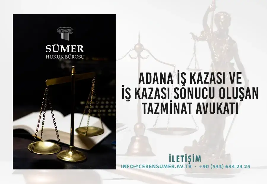 Adana İş Kazası ve İş Kazası Sonucu Oluşan Tazminat Avukatı