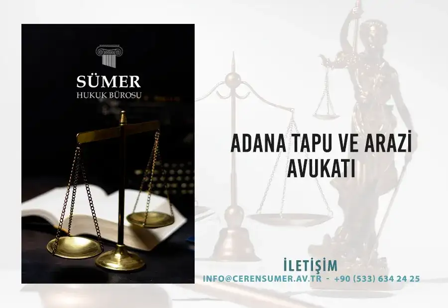 Adana tapu ve arazi avukatı