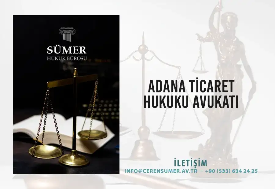 Adana Ticaret Hukuku Avukatı