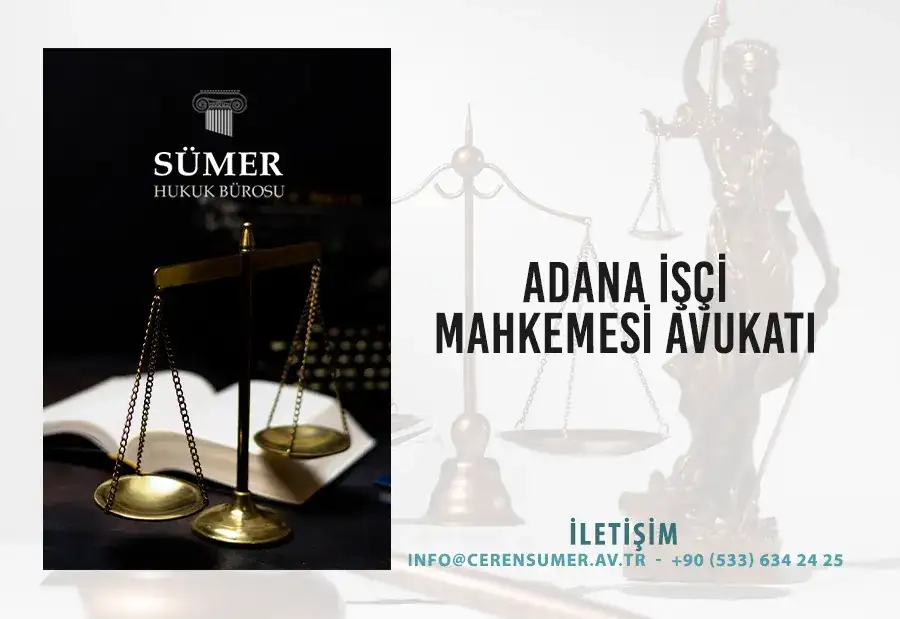 Adana İşçi Mahkemesi Avukatı